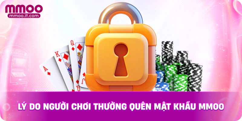 Lý do người chơi thường quên mật khẩu MMOO